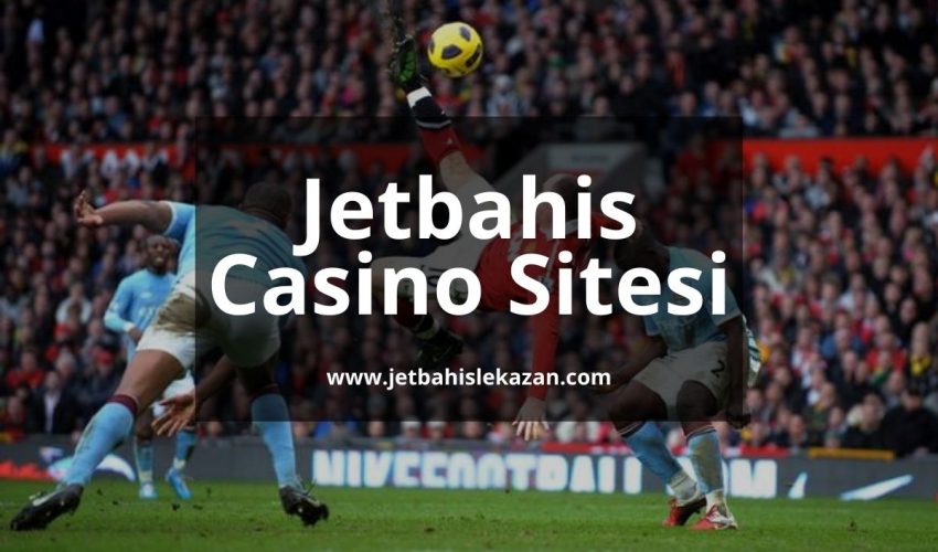 Jetbahis Casino Sitesi