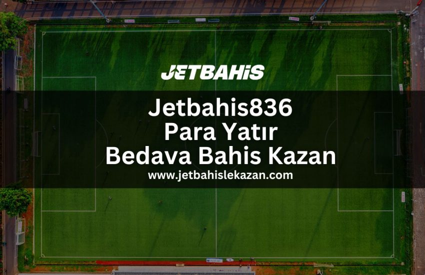 Jetbahis836-para-yatir-bedava-bahis-kazan